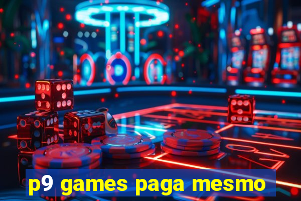 p9 games paga mesmo